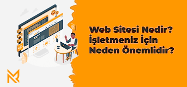Web Sitesi Nedir? İşletmeniz İçin Neden Önemlidir?
